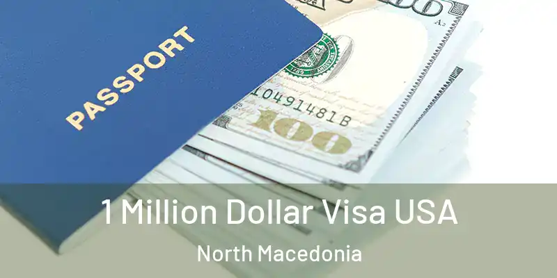  1 Million Dollar Visa USA North Macedonia