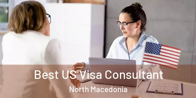 Best US Visa Consultant North Macedonia