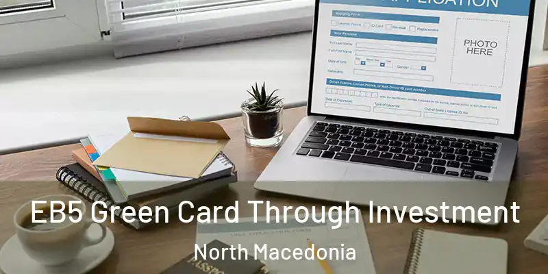  EB5 Green Card Through Investment North Macedonia