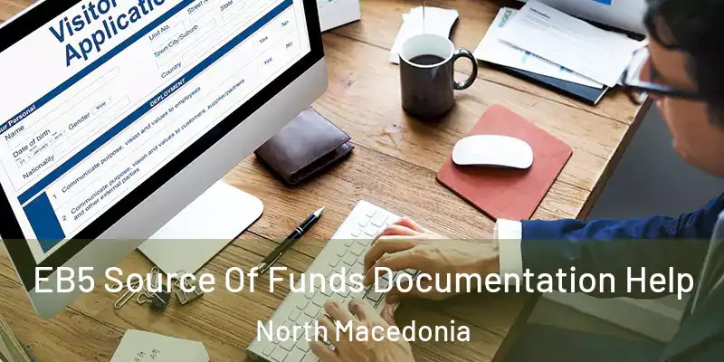  EB5 Source Of Funds Documentation Help North Macedonia