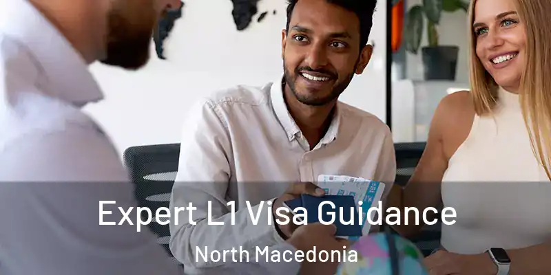  Expert L1 Visa Guidance North Macedonia