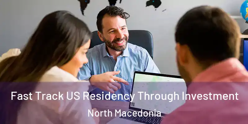  Fast Track US Residency Through Investment North Macedonia