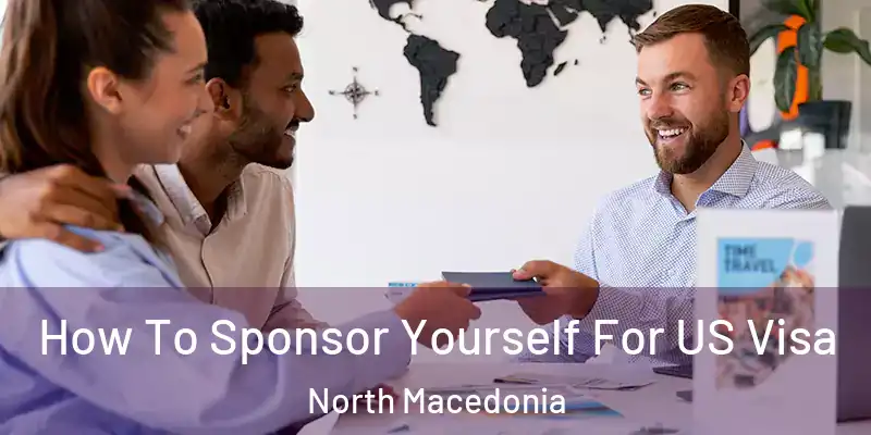  How To Sponsor Yourself For US Visa North Macedonia
