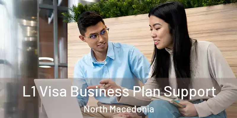  L1 Visa Business Plan Support North Macedonia