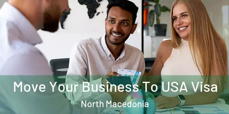  Move Your Business To USA Visa North Macedonia