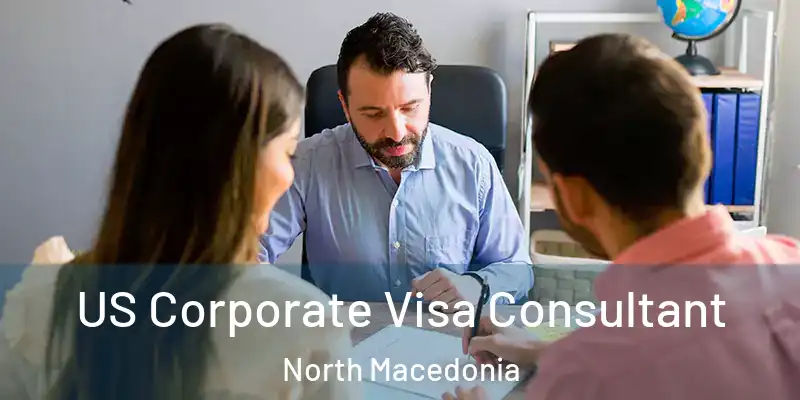  US Corporate Visa Consultant North Macedonia