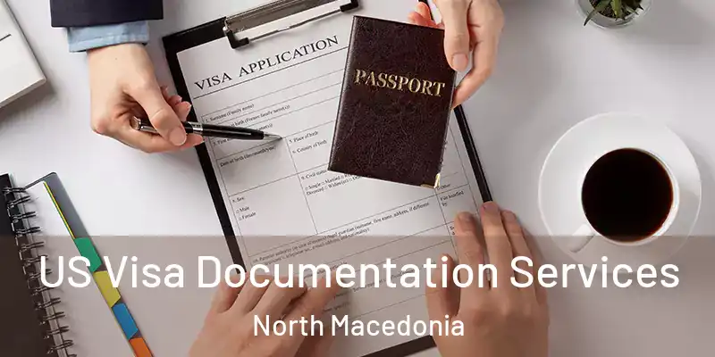  US Visa Documentation Services North Macedonia