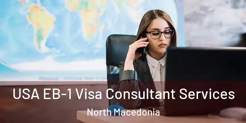  USA EB-1 Visa Consultant Services North Macedonia